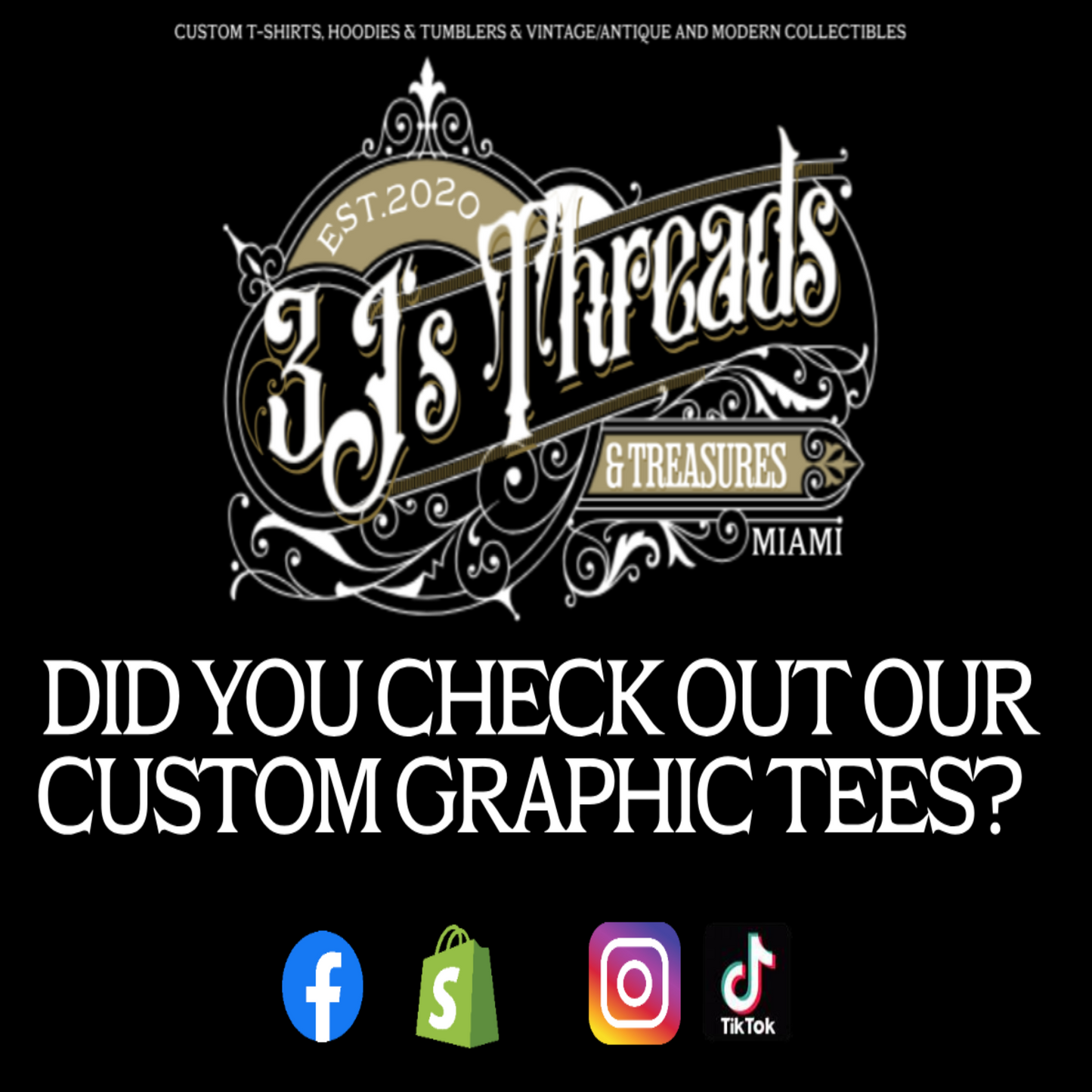 Promotional banner for 3J’s Threads & Treasures featuring the text “Did you check out our custom graphic tees?” with social media icons for Facebook, Shopify, Instagram, and TikTok, displayed below a vintage-style logo.