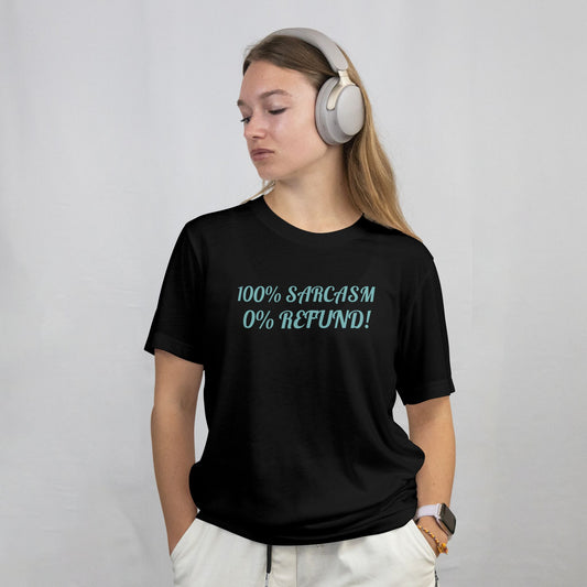 Person wearing a black t-shirt with '100% SARCASM 0% REFUND!' text, white headphones, on a plain background