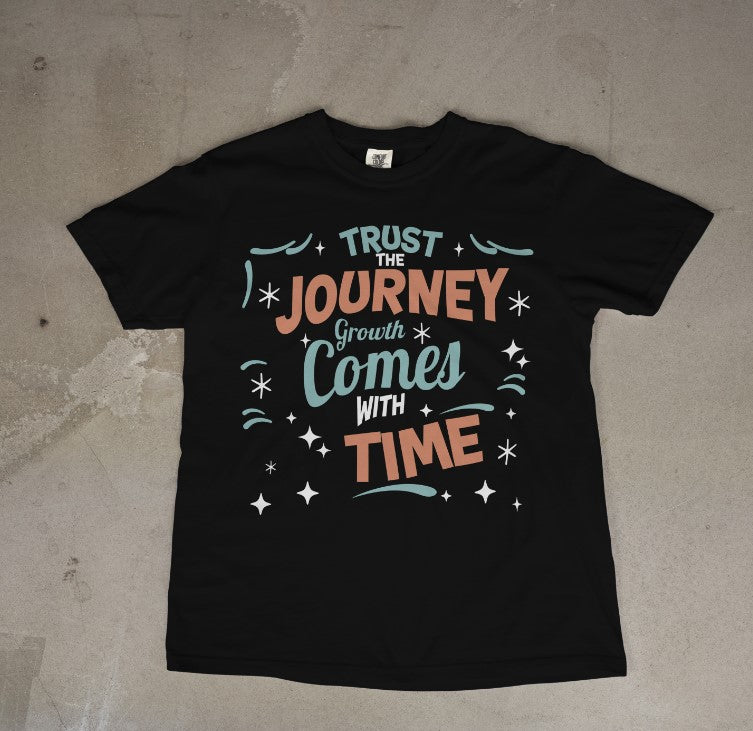 3J's Threads & Treasures-Inspirational Typography Graphic Tee- Trust the Journey, Growth Comes with Time